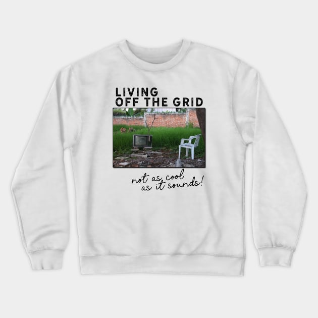 living off the grid Crewneck Sweatshirt by mystudiocreate